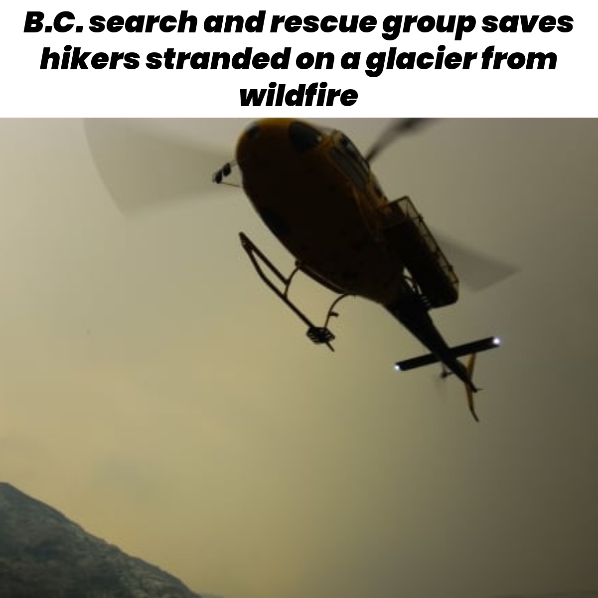 B.C. search and rescue group saves hikers stranded on a glacier from wildfire