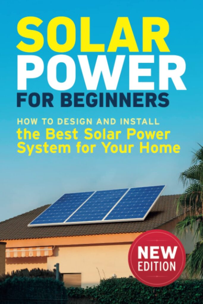 Solar Power for Beginners: How to Design and Install the Best Solar Power System for Your Home (DIY Solar Power)     Paperback – April 29, 2020