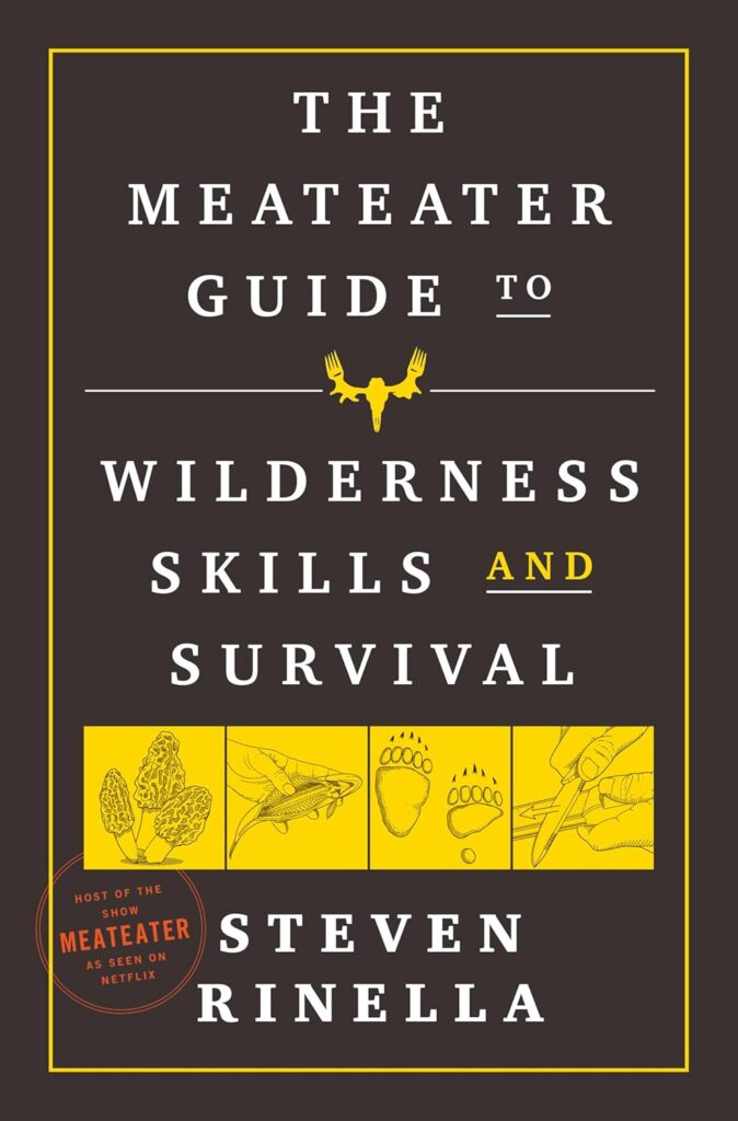 The MeatEater Guide to Wilderness Skills and Survival     Flexibound – December 1, 2020