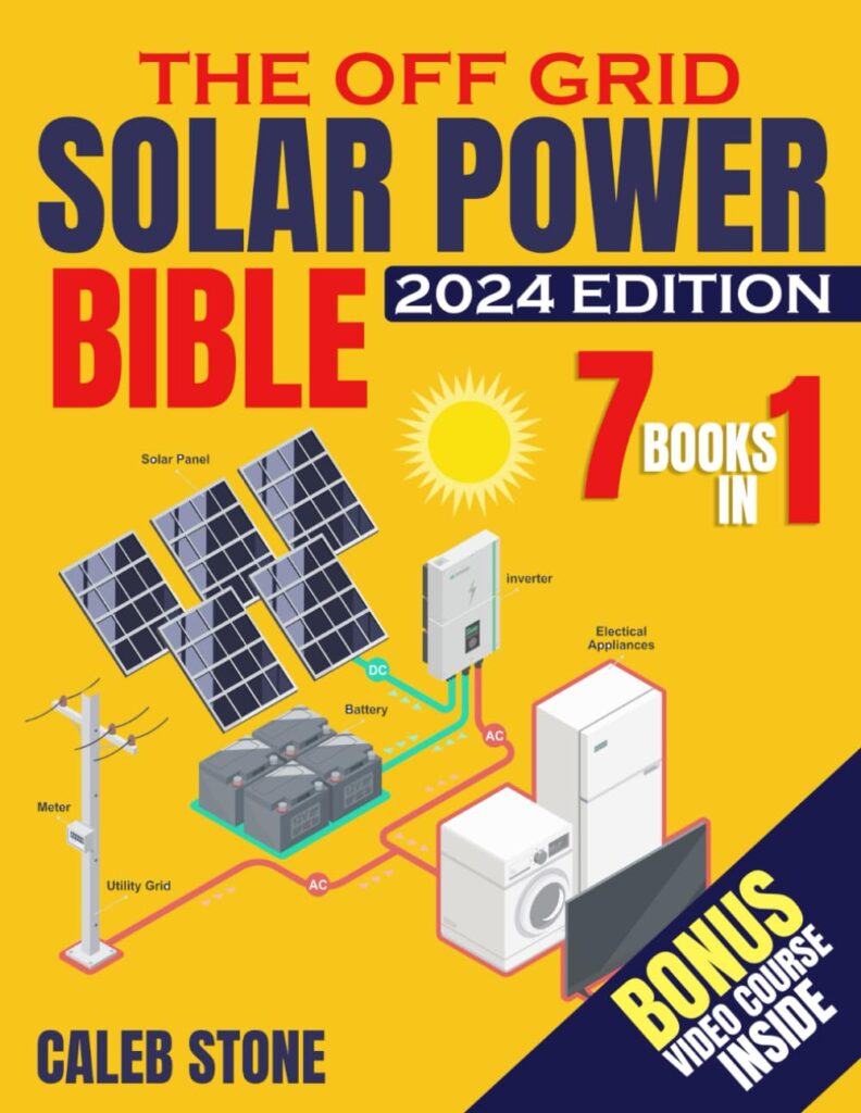 The Off Grid Solar Power Bible: [7 in 1] Easy Illustrated DIY Guide + VIDEO COURSE to Safely Install and Maintain your Own Blackout-Free System. Go from Zero Know-How to Zero Electricity Bills.     Paperback – May 2, 2023