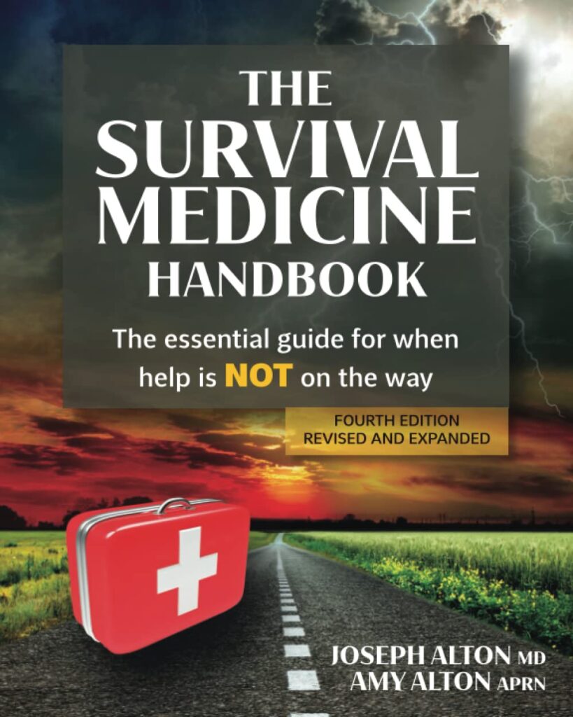 The Survival Medicine Handbook: The Essential Guide for When Help is NOT on the Way     4th Edition