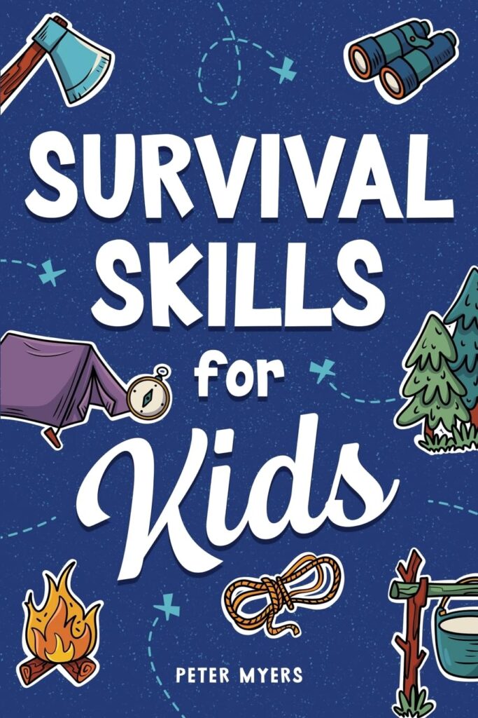 Survival Skills for Kids: How to Perform First Aid, Build Shelter, Start a Fire, Find Water, Handle Emergencies, Predict the Weather, and Master the Wilderness!     Paperback – September 25, 2023