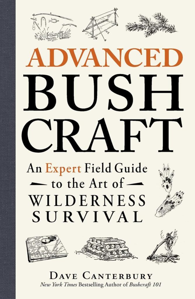 Advanced Bushcraft: An Expert Field Guide to the Art of Wilderness Survival (Bushcraft Survival Skills Series)     Paperback – August 1, 2015