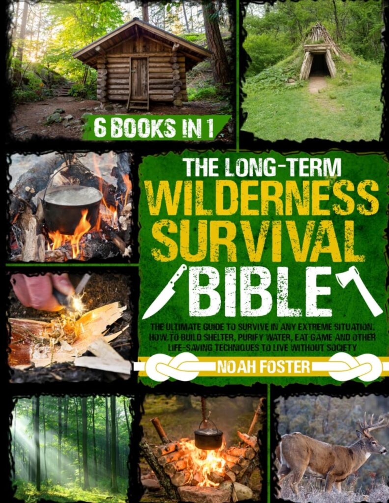 The Long-Term Wilderness Survival Bible: The Ultimate Guide to Survive in Any Extreme Situation｜How to Build Shelter, Purify Water, Eat Game and Other Life-Saving Techniques to Live Without Society     Paperback – January 23, 2023